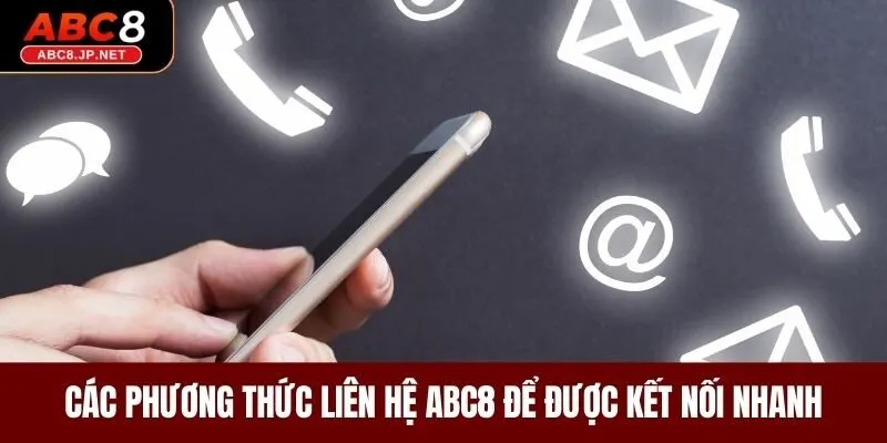 Các phương thức liên hệ ABC8 để được kết nối nhanh