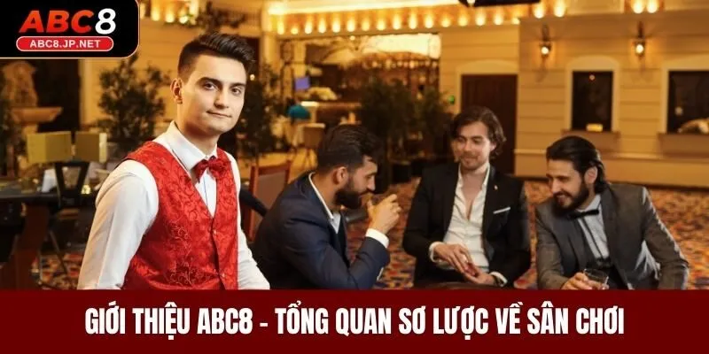 Giới thiệu ABC8 - Tổng quan sơ lược về sân chơi