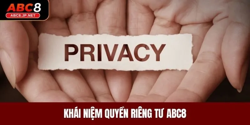 Khái niệm quyền riêng tư ABC8 