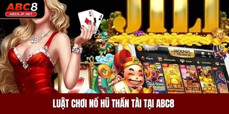 Luật chơi nổ hũ thần tài tại ABC8 