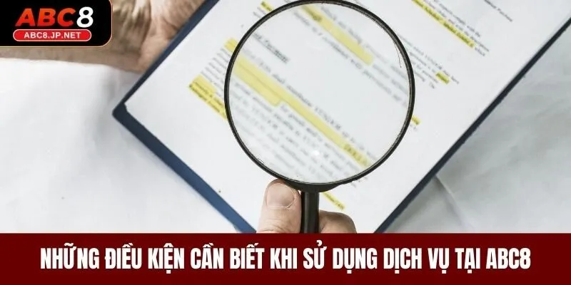 Những điều kiện cần biết khi sử dụng dịch vụ tại ABC8