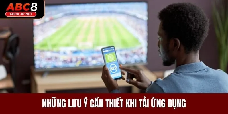 Những lưu ý cần thiết khi tải ứng dụng