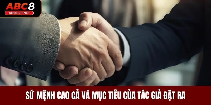 Sứ mệnh cao cả và mục tiêu của tác giả đặt ra