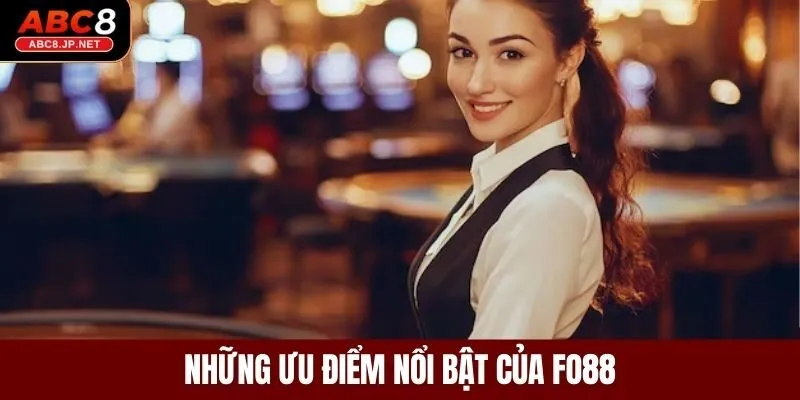 Những ưu điểm nổi bật của FO88